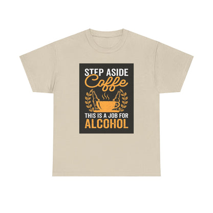 Step Aside Coffee Unisex Cotton Tee Graphic T Shirt displaying a striking graphic of coffee and alcohol on a sophisticated beige hue, perfect for adding a touch of wit to your wardrobe.