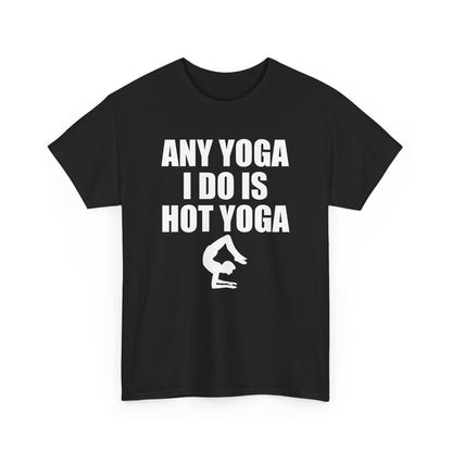 Striking black yoga t-shirt for women, emblazoned with the motivational phrase 'ANY YOGA I DO IS HOT YOGA', beautifully complemented by an artistic silhouette, exuding empowerment and elegance.