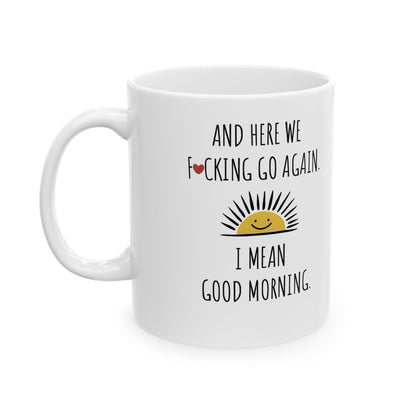 Here We Go Again Novelty Mug - dishwasher-safe and microwave-friendly, ideal for lovers of funny coffee moments.