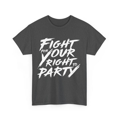 Fight for Your Right to Party Graphic T-Shirt - Urban unisex cotton tee featuring bold white typography on a dark grey background.