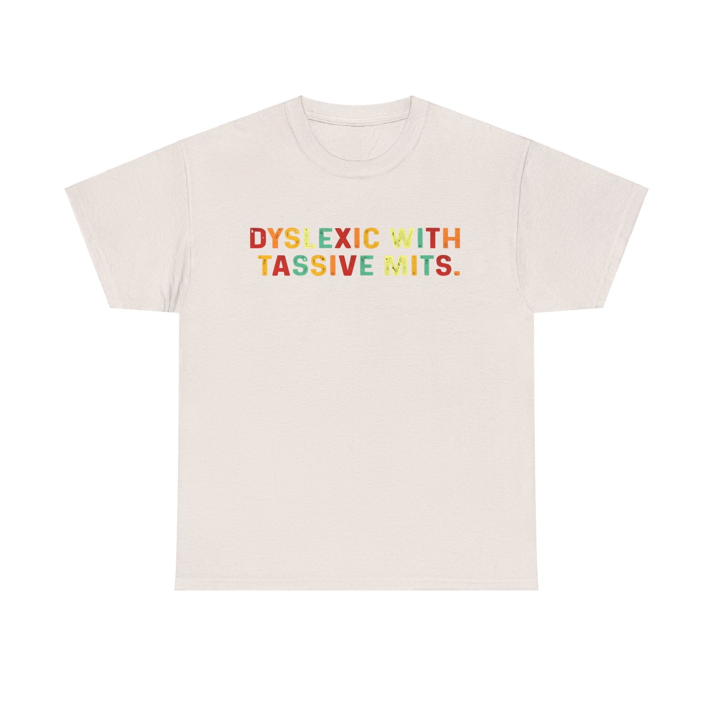 Dyslexic With Tice Nits  Cotton Tee Graphic T Shirt