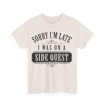 Front view of a stylish unisex t-shirt featuring the prominent text 'Sorry I'm Late: I Was On A Side Quest', an elegant graphic tee.