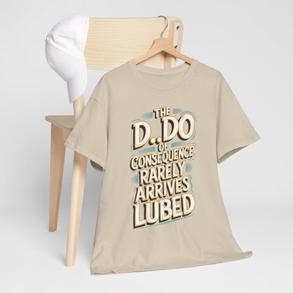Karma Funny Gift Graphic T-Shirt stylishly posed on a chair, showcasing 'The D..Do of Consequence Rarely Arrives Lubed', ideal for fashion-forward individuals with a sense of humour.