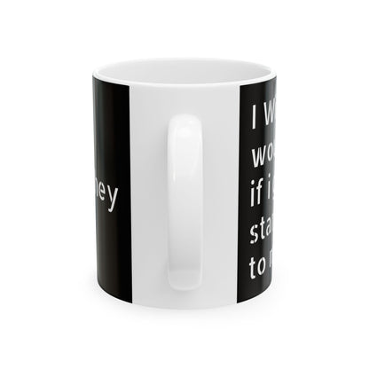 Adult Humor Ceramic Mug featuring an outrageous slogan, great for birthdays or secret Santa gifts.