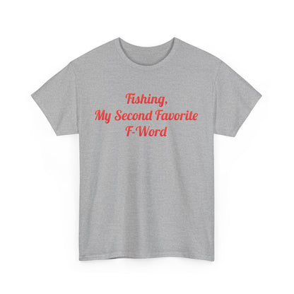 Luxury My Second Favorite F Word Graphic T-Shirt in grey, displaying the humorous phrase 'Fishing, My Second Favorite F-Word' in contemporary red typography, perfect for stylish casual wear.