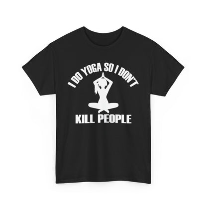 Elegant black women's t-shirt featuring a humorous graphic 'I DO YOGA SO I DON'T KILL PEOPLE' with a stylised silhouette of a woman in a yoga pose, ideal for yoga enthusiasts.