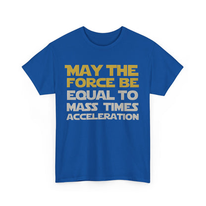 Front view of the striking 'May the Force Be Equal to Mass Times Acceleration' unisex graphic tee shirt in bold blue, showcasing the artistic blend of scientific and pop culture themes.