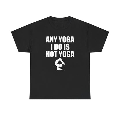 Elegant black women's t-shirt featuring the motivational phrase 'ANY YOGA I DO IS HOT YOGA' alongside a stylised backbend silhouette, embodying confidence and style in fitness apparel.
