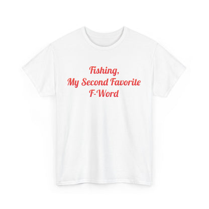 Front view of the My Second Favorite F Word Graphic T-Shirt featuring the playful phrase 'Fishing, My Second Favorite F-Word' printed in an elegant font.