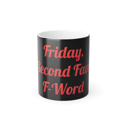Stylish 11oz Colour Morphing Mug with 'Friday, Second Favourite F-Word' printed, highlighting a luxurious gift for coffee lovers.