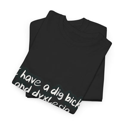 Stylish black Dig Bick and Dyslexia T-Shirts stacked together, showcasing a unique and fun text design.