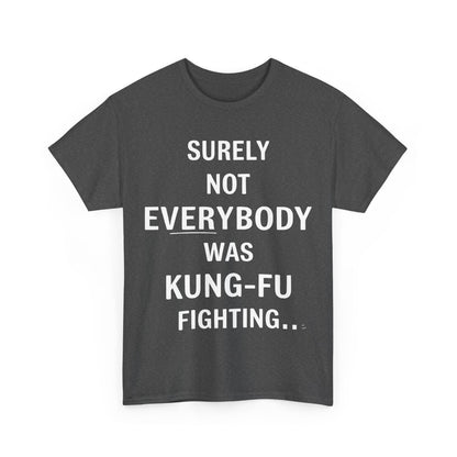 Chic dark charcoal Kung Foo Fighting Graphic T-Shirt displaying the statement: 'Surely Not Everybody Was Kung-Fu Fighting', blending luxury with humour.