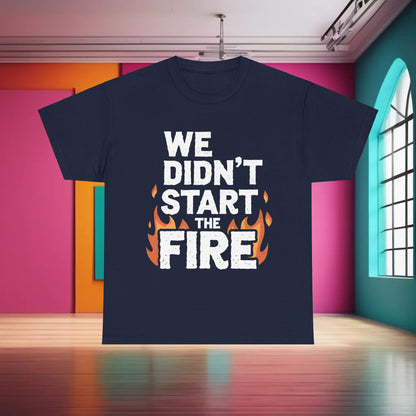 Luxury We Didn’t Start the Fire Graphic T-Shirt in navy blue, featuring bold text and flaming graphics, ideal for urban style.