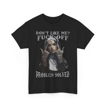Sophisticated black t-shirt featuring an intricate tattooed nun print with the assertive phrase 'Don't Like Me? F**k Off. Problem Solved', designed for those who dare to stand out.