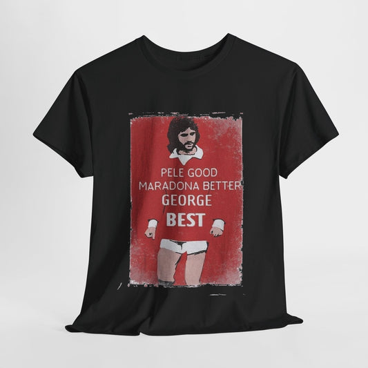 George Best Football Legend T-Shirt Pele Good Maradona Better George Best Retro