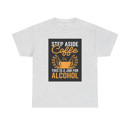 Step Aside Coffee Unisex Cotton Tee Graphic T Shirt exemplifying a humorous blend of coffee and alcohol imagery on a refined grey backdrop, ideal for stylish casual occasions.