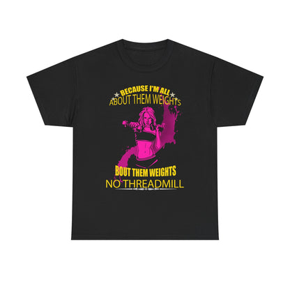 Elegant black women's t-shirt with an eye-catching graphic of a lifting woman and empowering phrases 'Because I'm All About Them Weights' and 'Bout Them Weights No Threadmill', perfect for upscale workout attire.