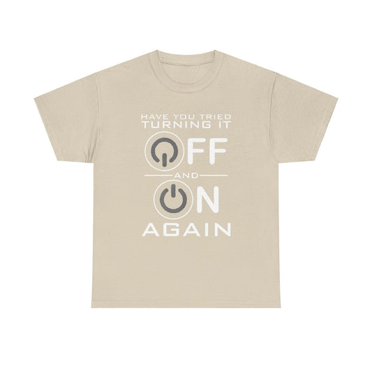 Turn it off and on again Graphic Unisex  Tee Shirt