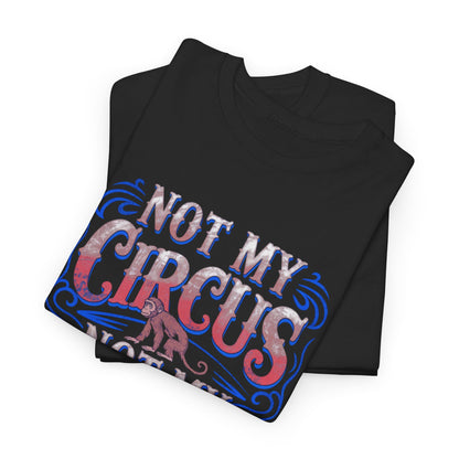 Discover luxury in casual wear with the 'Not My Circus, Not My Monkeys' Funny Graphic T-Shirt, a chic addition to your wardrobe crafted for comfort and elegance.