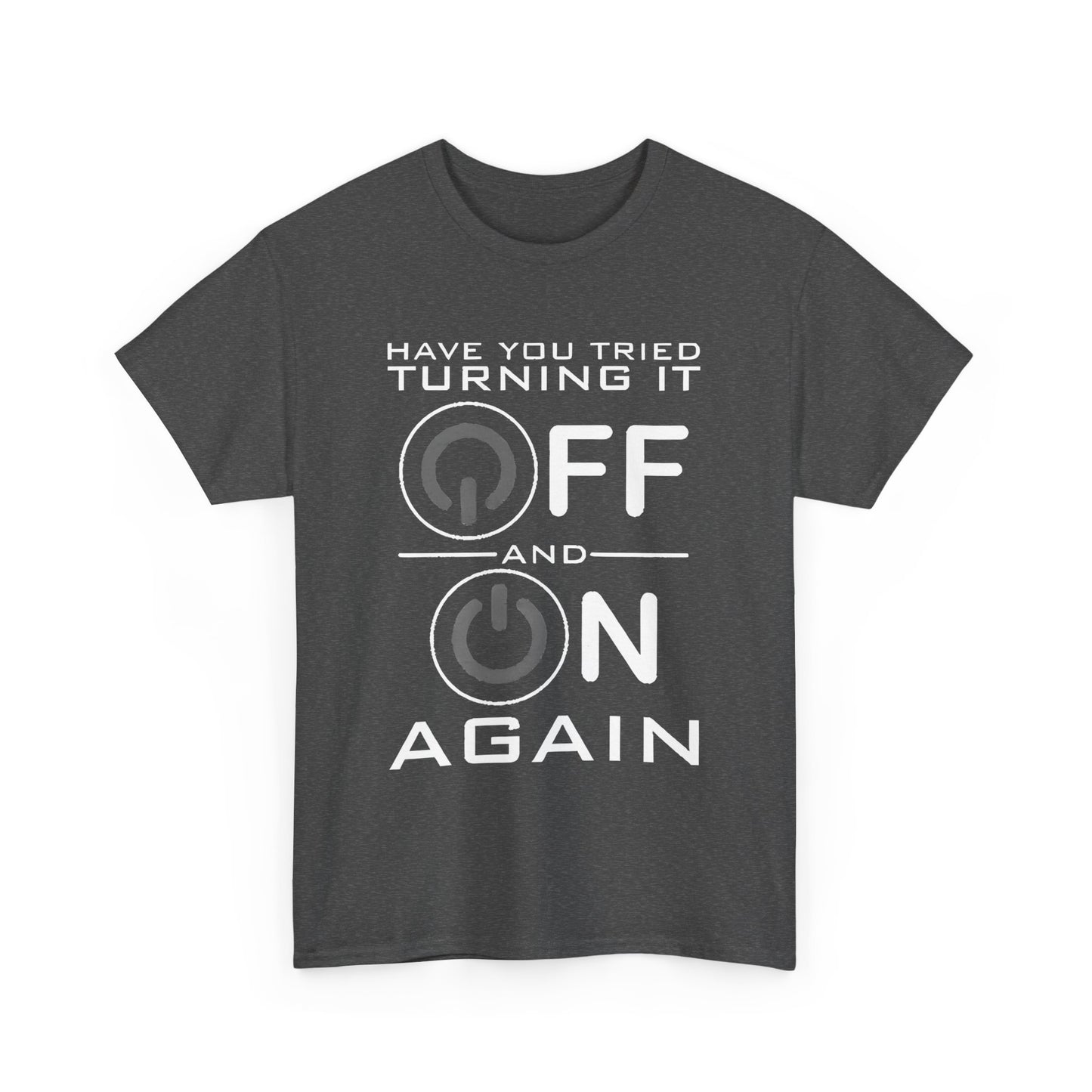 Turn it off and on again Graphic Unisex  Tee Shirt