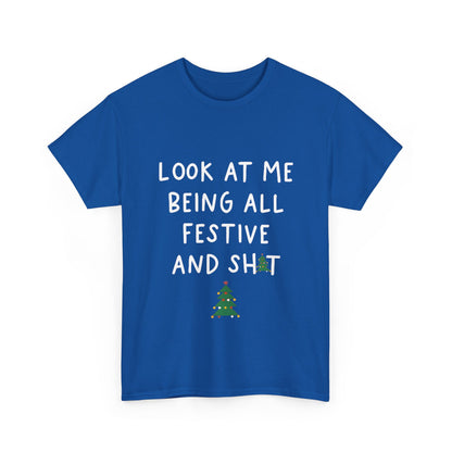 Sarcasm Xmas Christmas Graphic T-Shirt in blue featuring humorous text 'Look at me being all festive and sh*t' with decorative Christmas trees, perfect for adding a touch of wit to the holiday wardrobe.