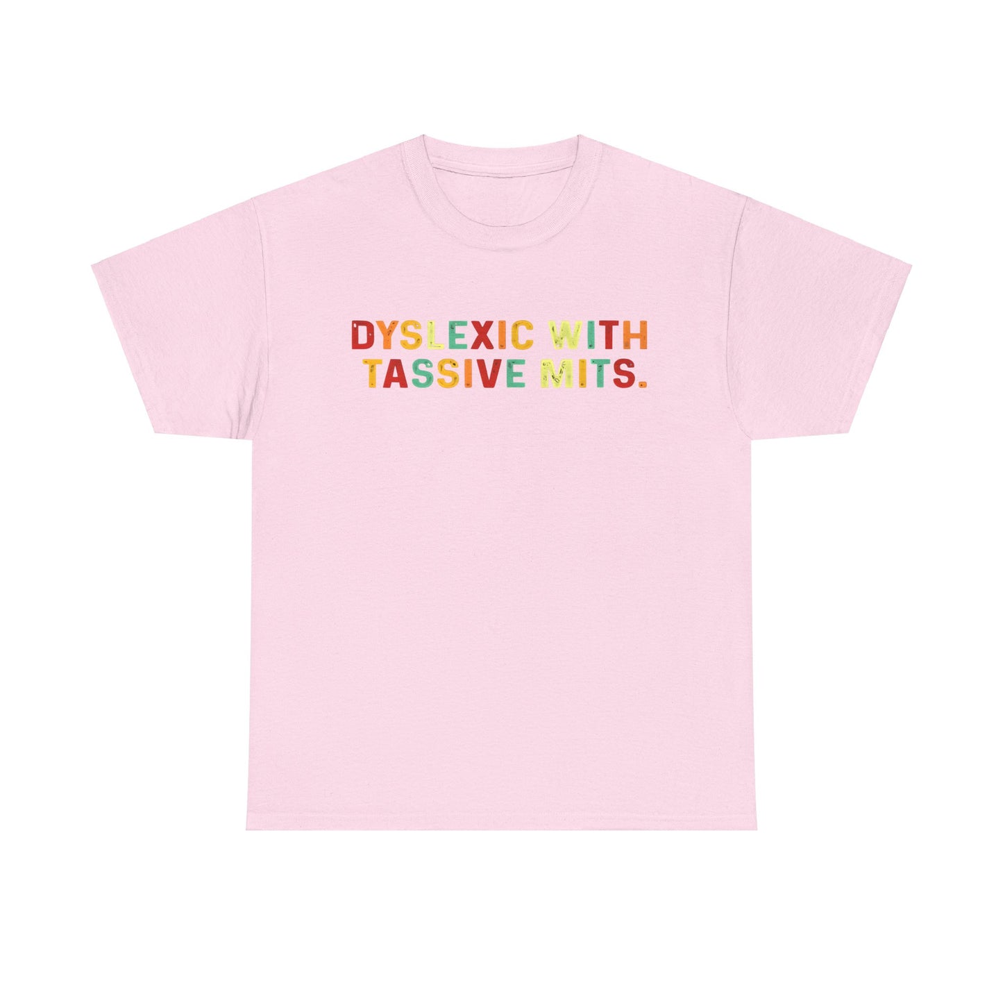 Dyslexic With Tassive Mits   Cotton Tee Graphic T Shirt