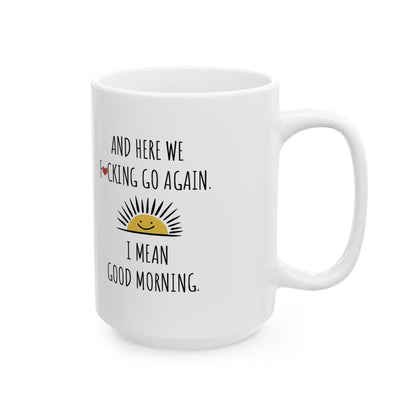 Chic angled view of 'Here We Go Again Funny Ceramic Mug', highlighting its stylish design and witty message, ideal for coffee lovers with a sense of humour.