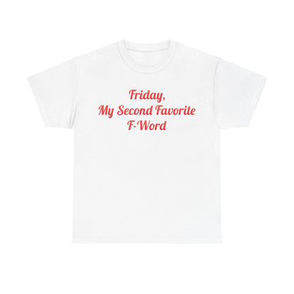 Elegant white cotton t-shirt displaying 'Friday, My Second Favorite F-Word' in bold red lettering, ideal for a statement piece.