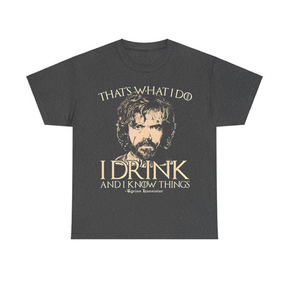 Luxurious Tyrion Lannister Game of Thrones Graphic Unisex Tee Shirt featuring the quote 'That's what I do, I drink and I know things' in a stylish design, perfect for fans of fantasy.
