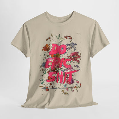 Elegant unisex graphic tee featuring vibrant floral artwork and bold hand-painted text 'DO EPIC SHIT'. Perfect for expressing individuality in urban fashion.
