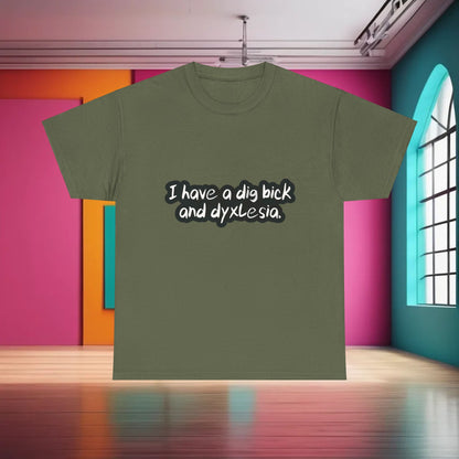 Chic olive green t-shirt showcasing the witty text 'I have a dig bick and dyslexia' from the Dig Bick and Dyslexia T-Shirt line.