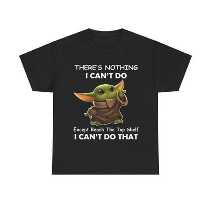 Luxurious Grogu, The Child, Baby Yoda Mandalorian humorous graphic unisex tee shirt in black, featuring Grogu with playful text, 'THERE'S NOTHING I CAN'T DO, Except Reach The Top Shelf, I CAN'T DO THAT'.