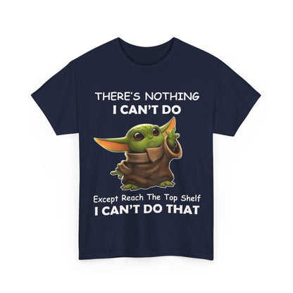 Luxurious Grogu graphic tee shirt featuring Baby Yoda with the playful phrase 'There’s Nothing I Can’t Do, Except Reach The Top Shelf, I Can’t Do That', designed for fans of The Mandalorian.