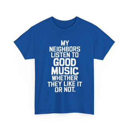 Stylish Good Music Ac Dc Graphic T-Shirt in royal blue featuring eye-catching white typography stating 'My Neighbors Listen to Good Music Whether They Like It or Not' - a fashionable statement piece for discerning individuals.