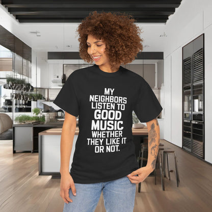Good Music Ac Dc Graphic T-Shirt Urban Unisex Cotton Tee worn by a stylish individual in a modern kitchen setting, featuring bold text 'MY NEIGHBORS LISTEN TO GOOD MUSIC WHETHER THEY LIKE IT OR NOT' in white against a black backdrop.