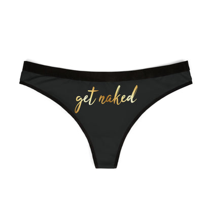 Chic black women's thong with stylish golden 'get naked' print, perfect for cheeky gifting and intimate moments.