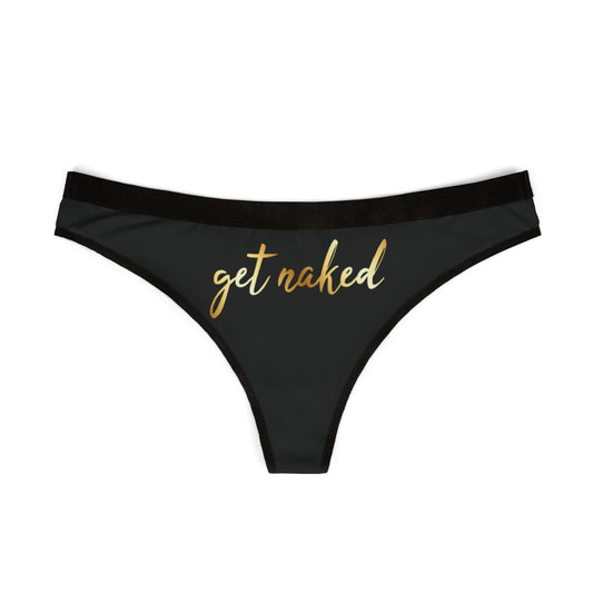 Chic black women's thong with stylish golden 'get naked' print, perfect for cheeky gifting and intimate moments.