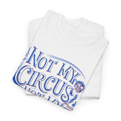 Luxurious unisex cotton graphic T-shirt featuring the phrase 'Not My Circus, Not My Monkeys' with vintage-inspired design, perfect for urban street fashion.