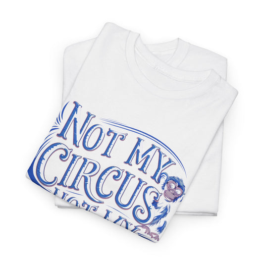 Luxurious unisex cotton graphic T-shirt featuring the phrase 'Not My Circus, Not My Monkeys' with vintage-inspired design, perfect for urban street fashion.
