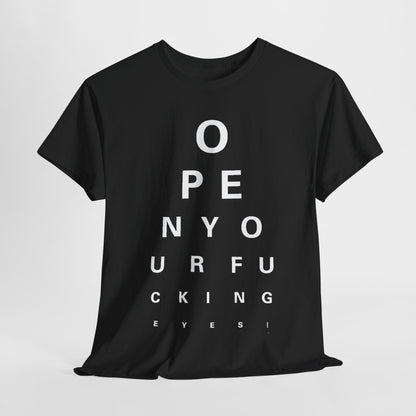 Elegant Unisex Graphic T-shirt featuring a humorous eye chart design stating 'Open Your Eyes' in bold white letters, perfect for fashion enthusiasts who appreciate wit and style.