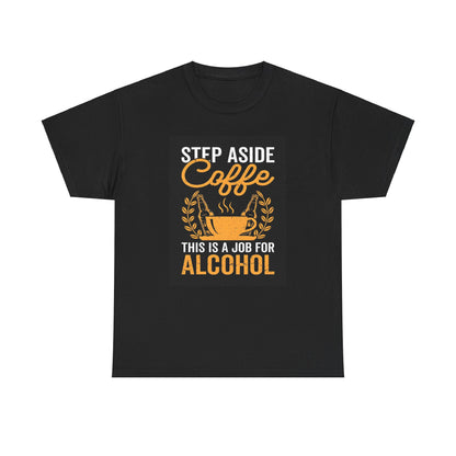 Step Aside Coffee Unisex Cotton Tee Graphic T Shirt featuring a bold design with humorous coffee and alcohol graphics on a classic black background, perfect for leisurely wear.