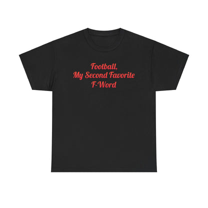My Second Favorite F Word Graphic T-Shirt in classic black cotton, showcasing striking red lettering that states 'Football, My Second Favorite F-Word'. Ideal for stylish urban fashion lovers.