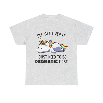 Unicorn Melancholy Graphic Tee in grey; elegant whimsical fantasy shirt displaying a cartoon unicorn alongside the bold phrase, 'I’LL GET OVER IT I JUST NEED TO BE DRAMATIC FIRST'.
