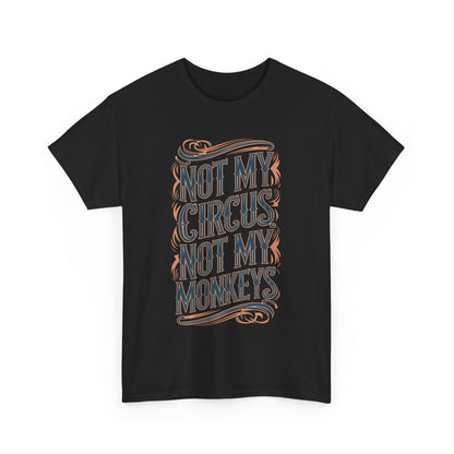 Luxury Black T-Shirt featuring the phrase 'Not My Circus Not My Monkeys' in vintage typography, perfect for casual urban style.