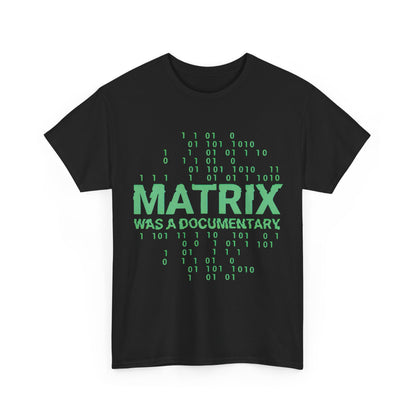 Sophisticated Matrix Graphic T-Shirt presented on a pristine white background, emblazoned with the phrase 'MATRIX WAS A DOCUMENTARY' in eye-catching neon green, perfect for discerning style enthusiasts.