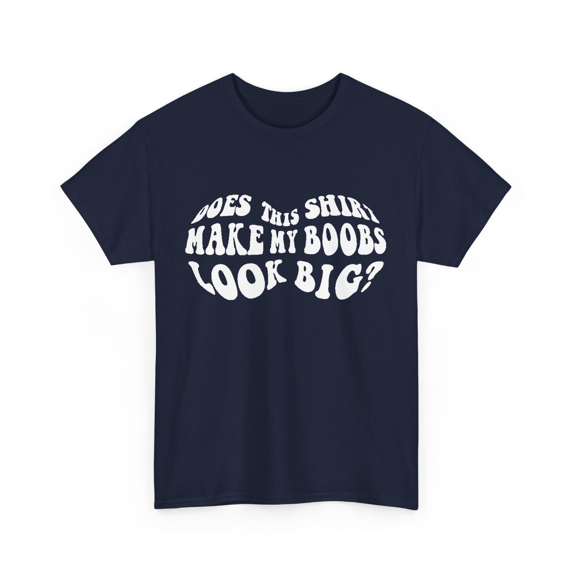 Stylish navy women's t-shirt featuring a playful and humorous graphic design that reads 'Does This Shirt Make My Boobs Look Big?'