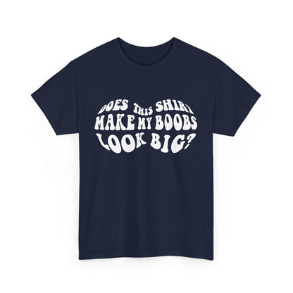 Stylish navy women's t-shirt featuring a playful and humorous graphic design that reads 'Does This Shirt Make My Boobs Look Big?'