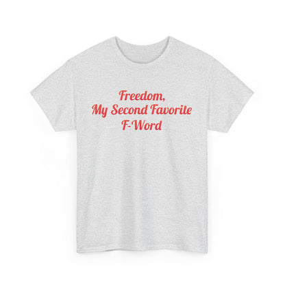 Sophisticated My Second Favorite F Word Graphic T-Shirt in grey featuring the witty phrase 'Freedom, My Second Favorite F-Word' in stylish red, perfect for casual elegance.