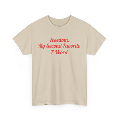 Front view of the My Second Favorite F Word Graphic T-Shirt featuring the phrase 'Freedom, My Second Favorite F-Word' in elegant red script on a beige background.