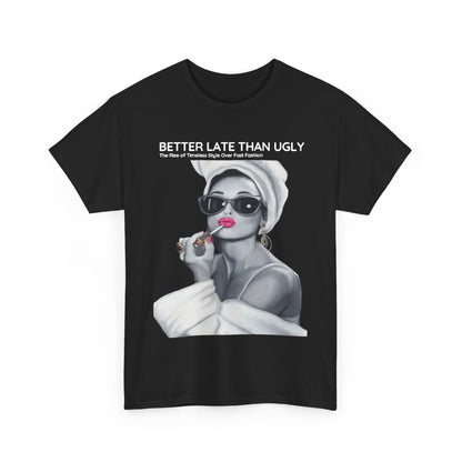 Luxury unisex graphic t-shirt featuring bold 'Better Late Than Ugly' slogan, showcasing a stylish woman with oversized sunglasses and a bathrobe, capturing the essence of timeless elegance.